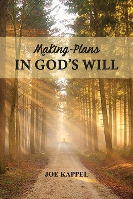 Making Plans in God's Will - Joe Kappel