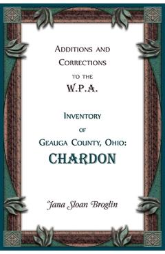 Coperta cărții 'Additions and Corrections to the W.P.A. Inventory of Geauga County, Ohio: Chardon - Jana Broglin'