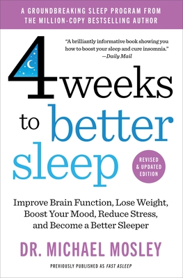 4 Weeks to Better Sleep: Improve Brain Function, Lose Weight, Boost Your Mood, Reduce Stress, and Become a Better Sleeper - Michael Mosley