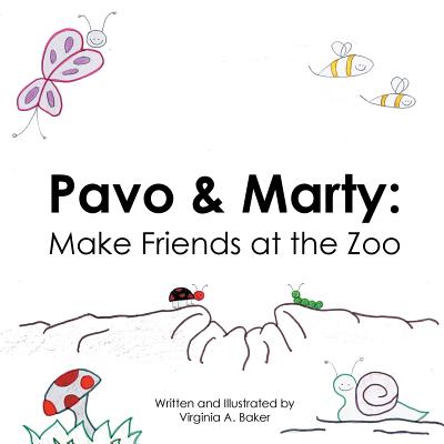 Pavo & Marty: Make Friends at the Zoo - Virginia A. Baker