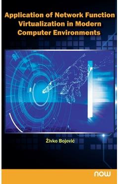 Coperta cărții 'Application of Network Function Virtualization in Modern Computer Environments - Zivko Bojovic'