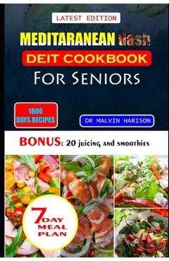 Coperta cărții 'Meditaranean Dash Diet Cookbook for Seniors: Healthy and delicious recipes to lower high blood pressure and lose excess'