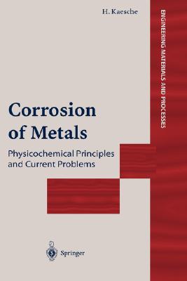 Corrosion of Metals: Physicochemical Principles and Current Problems - Helmut Kaesche