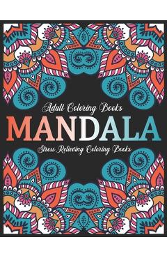 Coperta cărții 'Adult Coloring Books Mandala: Stress Relieving Coloring Books: Relaxation Mandala Designs - Eileen A. Dunlap'