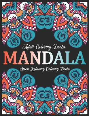 Adult Coloring Books Mandala: Stress Relieving Coloring Books: Relaxation Mandala Designs - Eileen A. Dunlap