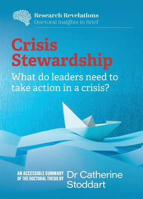 Coperta cărții 'Crisis Stewardship: What do leaders need to take action in a crisis?: What do leaders need to take action in a crisis?:'