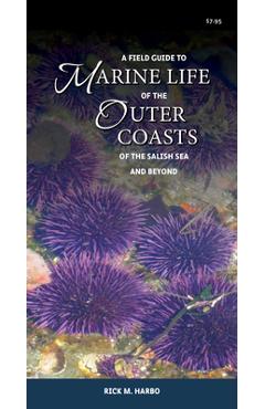 Coperta cărții 'A Field Guide to Marine Life of the Outer Coasts of the Salish Sea and Beyond - Rick M. Harbo'