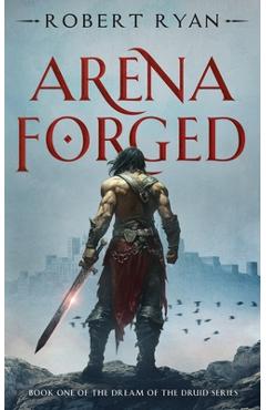 Coperta cărții 'Arena Forged - Robert Ryan'
