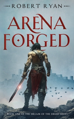 Coperta cărții 'Arena Forged - Robert Ryan'