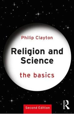 Coperta cărții 'Religion and Science: The Basics - Philip Clayton'