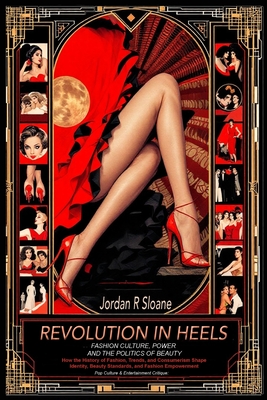 Pop Culture & Entertainment Critique: How the History of Fashion, Trends, and Consumerism Shape Identity, Beauty Standards, and Fashion Empowerment - Jordan Sloane