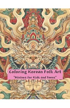 Coperta cărții 'Coloring Korean Folk Art: Minhwa for Kids and Teens - Park Young Giu'