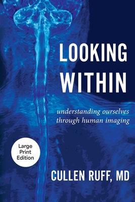 Coperta cărții 'Looking Within: Understanding Ourselves through Human Imaging - Cullen Ruff'