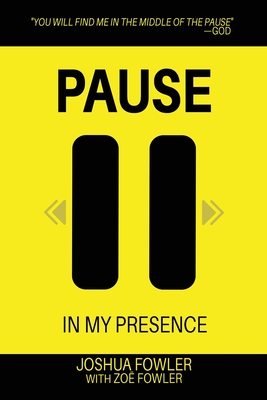 Pause In My Presence - Joshua Fowler