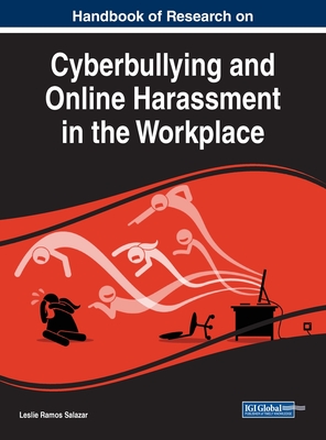 Handbook of Research on Cyberbullying and Online Harassment in the Workplace - Leslie Ramos Salazar