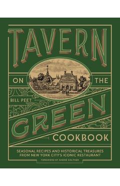 Coperta cărții 'Tavern on the Green Cookbook: Seasonal Recipes and Historical Treasures from New York City's Iconic Restaurant - Bill'