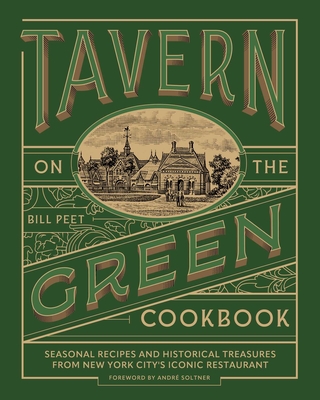 Coperta cărții 'Tavern on the Green Cookbook: Seasonal Recipes and Historical Treasures from New York City's Iconic Restaurant - Bill'
