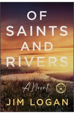 Coperta cărții 'Of Saints and Rivers - Jim Logan'