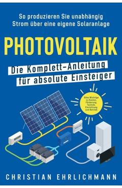 Coperta cărții 'Photovoltaik - Die Komplett-Anleitung für absolute Einsteiger: So produzieren Sie unabhängig Strom über eine eigene'