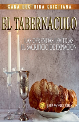 El Tabernáculo: Las Ofrendas Levíticas, el Sacrificio de Expiación - Sermones Bíblicos