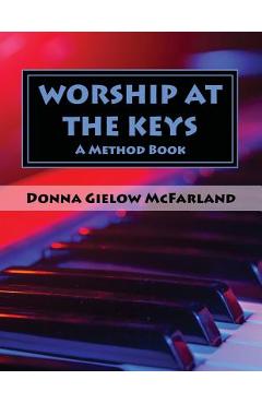 Coperta cărții 'Worship at the Keys: A Method Book - Donna Gielow Mcfarland'