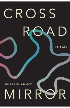 Poza produsului Crossroad Mirror: Poems - Hussain Ahmed