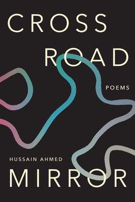 Crossroad Mirror: Poems - Hussain Ahmed