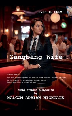 Gangbang Wife - Malcom Adrian Highgate