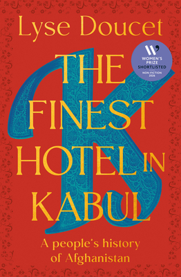 Coperta cărții 'The Finest Hotel in Kabul: A People's History of Afghanistan - Lyse Doucet'