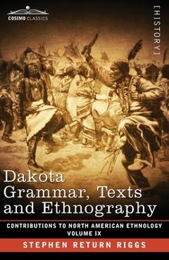 Coperta cărții 'Dakota Grammar, Texts and Ethnography: Volume IX - Stephen Return Riggs'