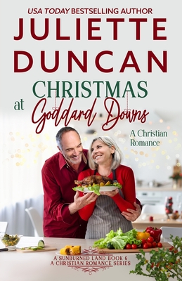 Christmas at Goddard Downs: A Mature-Age Christian Romance - Juliette Duncan
