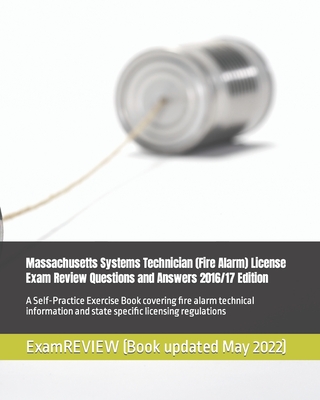 Massachusetts Systems Technician (Fire Alarm) License Exam Review Questions and Answers 2016/17 Edition: A Self-Practice Exercise Book covering fire a - 