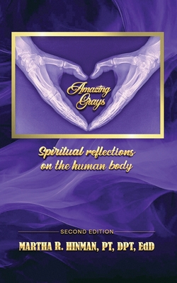 Amazing Grays: Spiritual reflections on the human body - Dpt Edd Hinman Pt