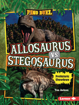 Allosaurus vs. Stegosaurus: Prehistoric Showdown - Tom Jackson