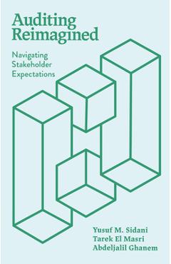 Coperta cărții 'Auditing Reimagined: Navigating Stakeholder Expectations - Yusuf M. Sidani'