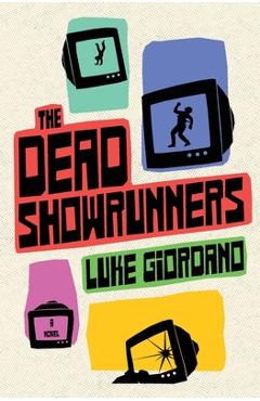 Coperta cărții 'The Dead Showrunners - Luke Giordano'