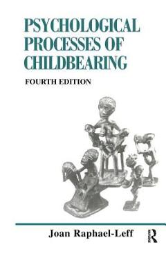 Coperta cărții 'The Psychological Processes of Childbearing: Fourth Edition - Joan Raphael-leff'