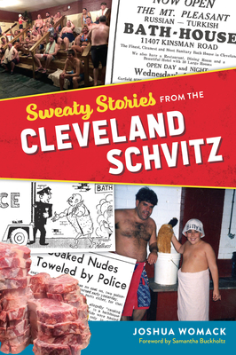 Sweaty Stories from the Cleveland Schvitz - Joshua Womack