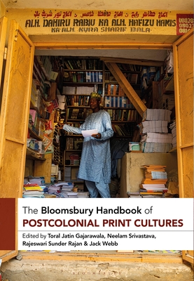 Coperta cărții 'The Bloomsbury Handbook of Postcolonial Print Cultures - Toral Jatin Gajarawala'