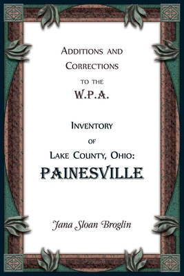Additions and Corrections to the W.P.A. Inventory of Lake County, Ohio: Painesville - Jana Broglin