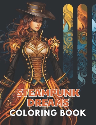 Steampunk Dreams Coloring Book: Stress Relief And Relaxation Coloring Pages - Juliana Berge