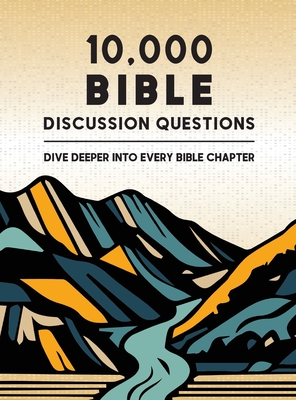 Coperta cărții '10,000 Bible Discussion Questions: Dive Deeper into Every Bible Chapter - Mark S. Palmer'