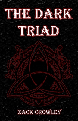 The Dark Triad: La Tríada Oscura: Tres Libros de Magia Negra Infernal y Rituales Oscuros - Zack Crowley