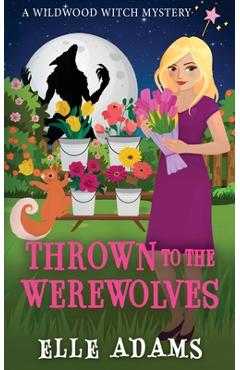 Poza produsului Thrown to the Werewolves - Elle Adams