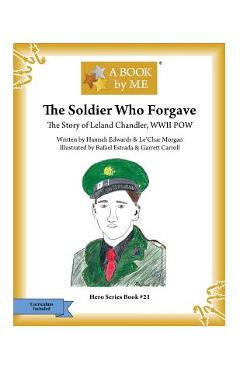 Poza produsului The Soldier Who Forgave: The Story of Leland Chandler, WWII POW - Hannah Edwards