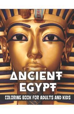 Poza produsului Ancient Egypt Coloring Book for Adults and Kids: Discovering Egypt pharaohs, pyramids, temples, mummification, Egyptian gods hieroglyphics - Ray Mckenzie