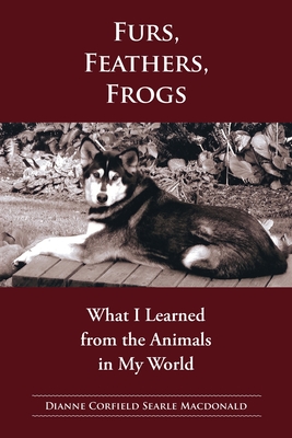 Coperta cărții 'Fur, Feathers, Frogs: What I Learned from the Animals in My World - Dianne Macdonald'