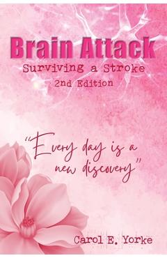 Coperta cărții 'Brain Attack 2nd Edition: Surviving a Stroke - Carol E. Yorke'