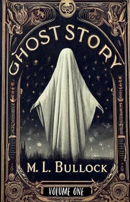 Ghost Story - M. L. Bullock