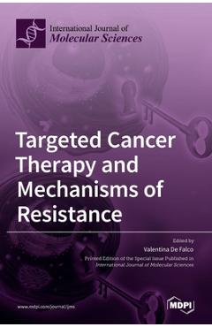 Coperta cărții 'Targeted Cancer Therapy and Mechanisms of Resistance - Valentina De Falco'
